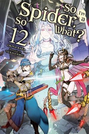So I'm a Spider, So What?, (Light Novel) Vol. 12