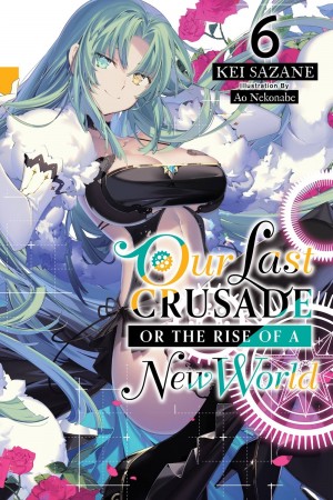 Our Last Crusade or The Rise of a New World, (Light Novel) Vol. 06