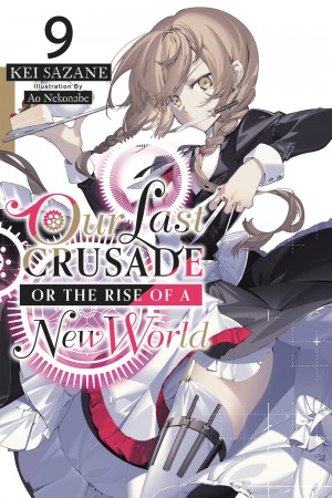 Our Last Crusade or The Rise of a New World, (Light Novel) Vol. 09