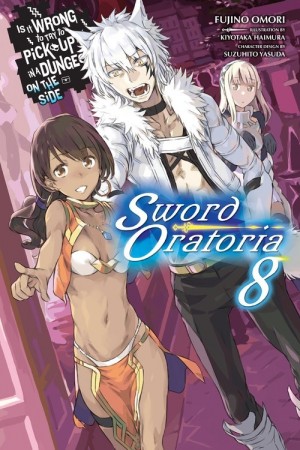 Is It Wrong to Try to Pick Up Girls in a Dungeon? On the Side: Sword Oratoria, (Light Novel) Vol. 08