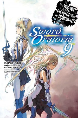 Is It Wrong to Try to Pick Up Girls in a Dungeon? On the Side: Sword Oratoria, (Light Novel) Vol. 09