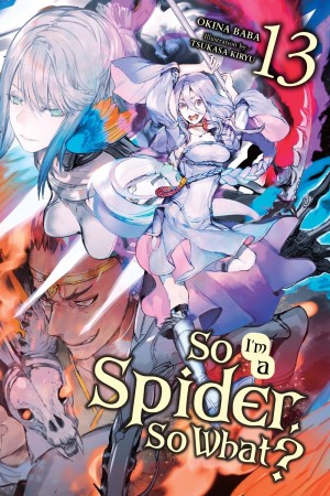 So I'm a Spider, So What?, (Light Novel) Vol. 13