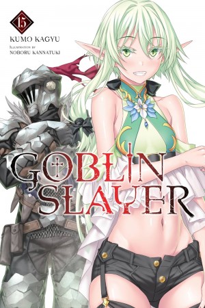 Goblin Slayer, (Light Novel) Vol. 15
