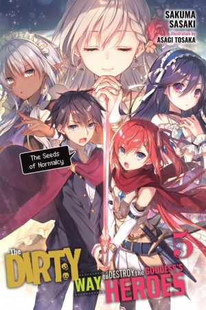 The Dirty Way to Destroy the Goddess's Heroes, (Light Novel) Vol. 05