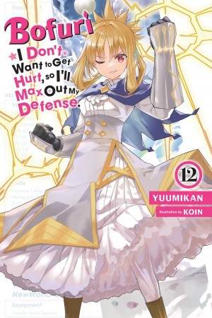 Bofuri: I Don't Want to Get Hurt, so I'll Max Out My Defense., (Light Novel) Vol. 12