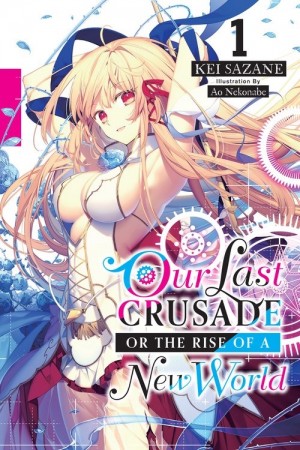 Our Last Crusade or The Rise of a New World, (Light Novel) Vol. 01