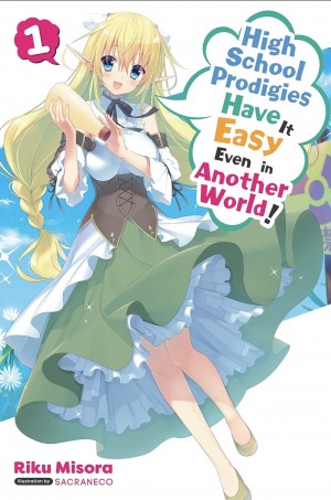 High School Prodigies Have It Easy Even in Another World! (Light Novel), Vol. 01