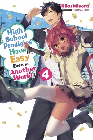 High School Prodigies Have It Easy Even in Another World! (Light Novel), Vol. 04